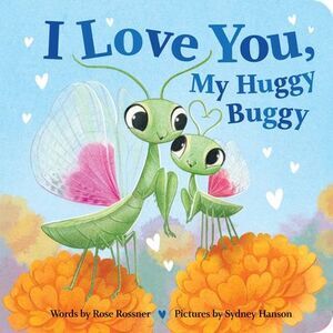I Love You, My Huggy Buggy -- Rose Rossner